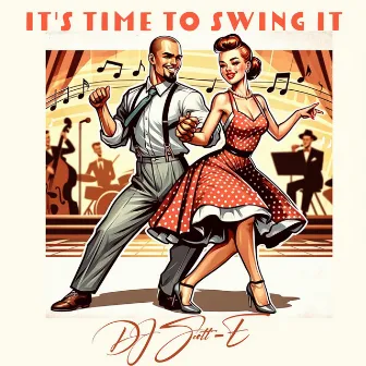 It's Time To Swing It by DJ Scott-E