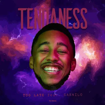 Too Late (feat. Sarnilo) by Tendaness