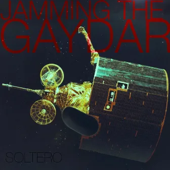 Jamming the Gaydar by Soltero