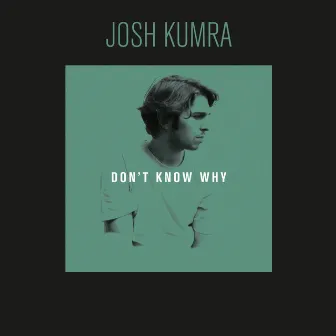 Don't Know Why by Josh Kumra