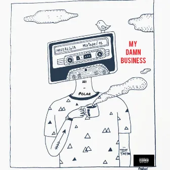 My Damn Business by Hi-Polar