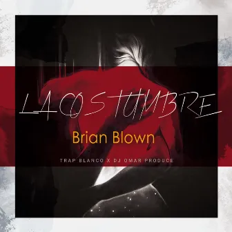 La Costumbre by Brian Blown