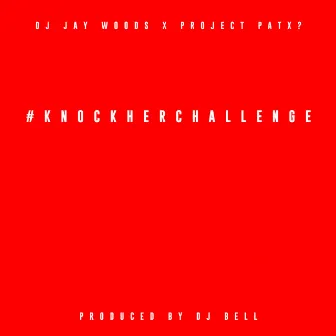 Knock Her Challenge (Open Verse) by DJ Jay Woods