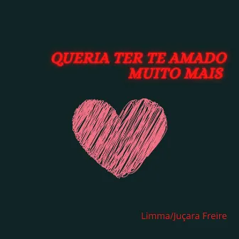 Queria Ter Te Amado Muito Mais: Ao Vivo no Festival Virtuuau by Limma