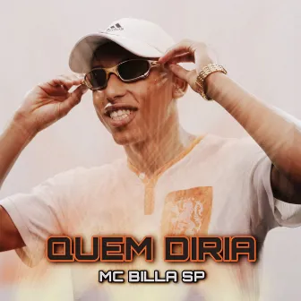 Quem Diria by Mc Billa SP