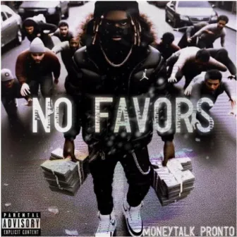 No Favors by Moneytalk Pronto