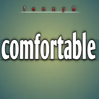 COMFORTABLE by LENNY B