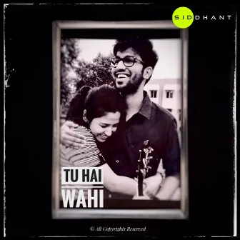 Tu Hai Wahi by Siddhant Bansal