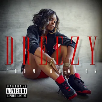 From Now On by Dreezy