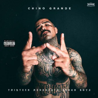 Thirteen Hundredth Block Boys by Chino Grande