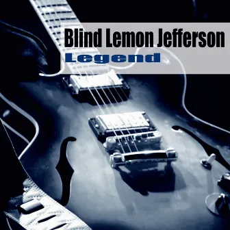 Legend by Blind Lemon Jefferson