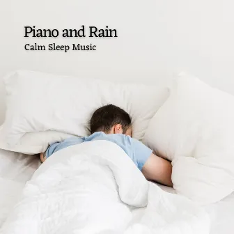 Piano and Rain: Calm Sleep Music by Sleep Sounds Rainfall