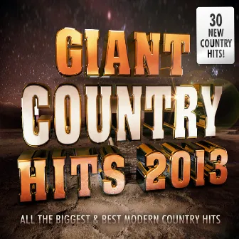 Giant Country Hits 2013 - All the Biggest & Best Modern Country Chart Hits by New country Collective