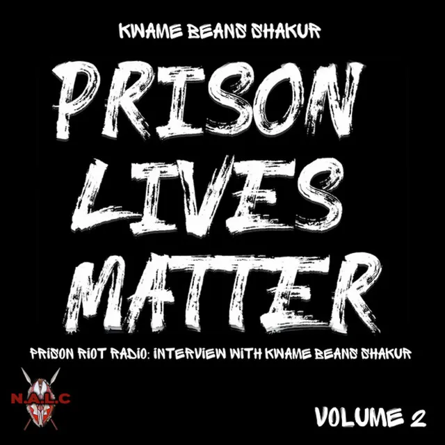 Prison Lives Matter Volume 2: Prison Riot Radio Interview with Kwame Beans Shakur