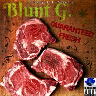 Guaranteed Fresh by Blunt G.