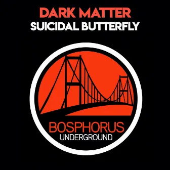 Suicidal Butterfly by Dark Matter