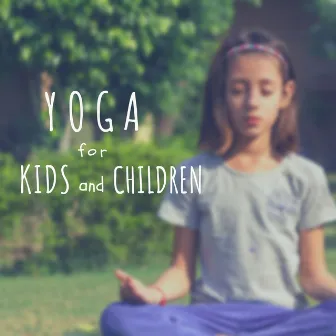 Yoga for Kids and Children - Yoga Songs for Yoga Classes, Children`s Yoga Music by Yoga Music for Kids Masters