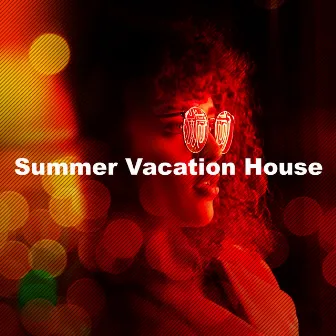 Summer Vacation House by Summer Chill Stars