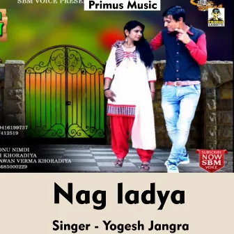 Nag Ladya (Haryanvi Song) by Yogesh Jangra