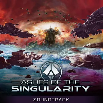 Ashes of the Singularity (Original Soundtrack) by Richard Gibbs