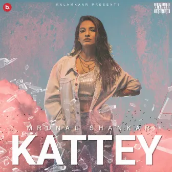 Kattey by Mrunal Shankar