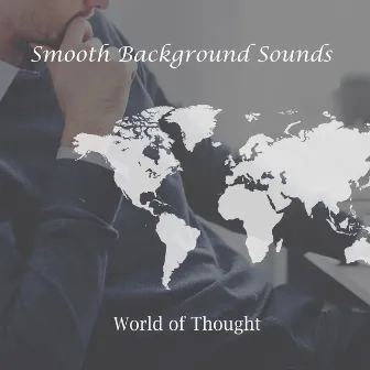 World of Thought by Smooth Background Sounds