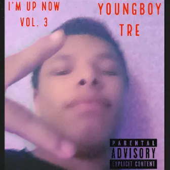 I'M UP NOW Vol. 3 by YoungBoy Tre