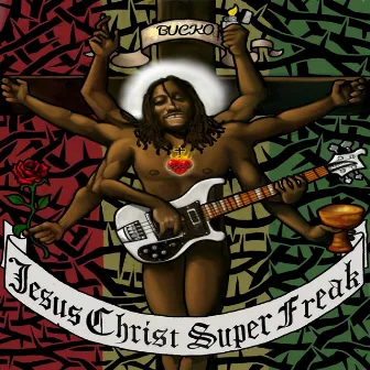 Jesus Christ Super Freak by Bucko