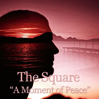 A Moment of Peace by The Square