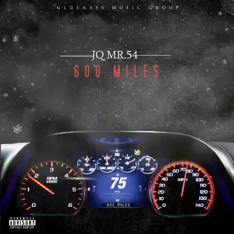 600 Miles by JQ Mr.54