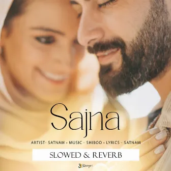 Sajjna (Slowed & Reverb) by Satnam