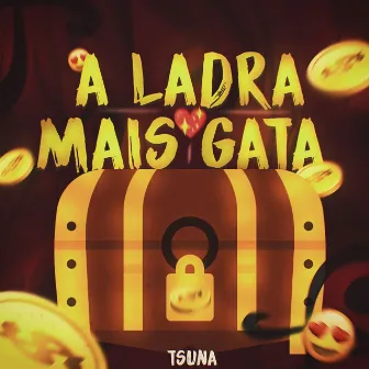 A Ladra Mais Gata by TsunaOficial