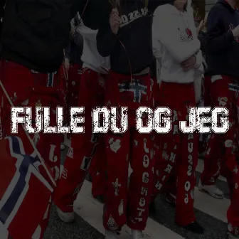 FULLE DU OG JEG by Archer