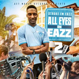 All Eyes on Eazz 2 by Stroke'em Eazz