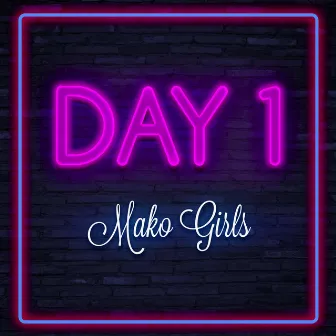 Day 1 by MAKO Girls