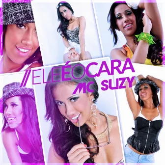 Ele É o Cara by Mc Suzy