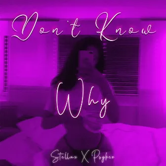 Don't Know Why by MC Stellax