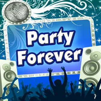 Party Forever by The A-Team