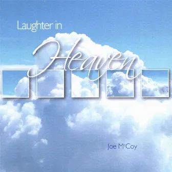 Laughter in Heaven by Joe McCoy