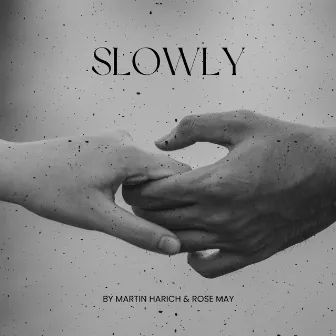 SLOWLY by ROSE MAY