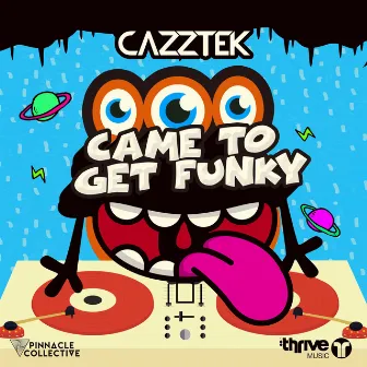 Came To Get Funky by Cazztek