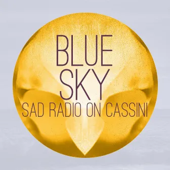 Blue Sky by Sad radio on Cassini