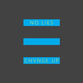 No Lies by Chvnge Up