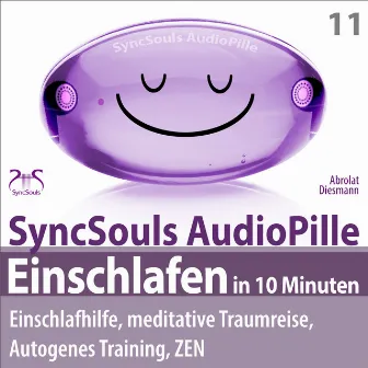 Einschlafen in 10 Minuten: Einschlafhilfe, meditative Traumreise, Autogenes Training, ZEN (SyncSouls AudioPille) by Franziska Diesmann