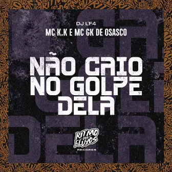 Não Caio no Golpe Dela by DJ LF4