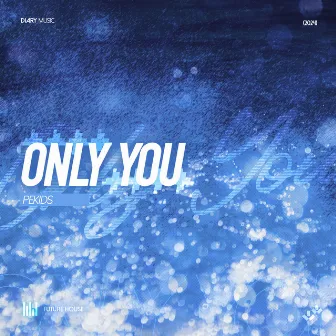 Only You by PEKIDS