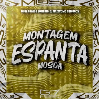 Montagem Espanta Mosca by DJ GK O MAGO SOMBRIO