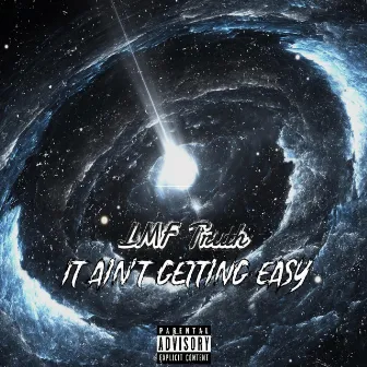 It Ain't Getting Easy by LMF Truth