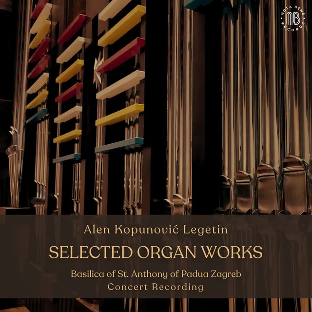 Selected Organ Works (Basilica of St. Anthony of Padua Zagreb - Concert Recording)