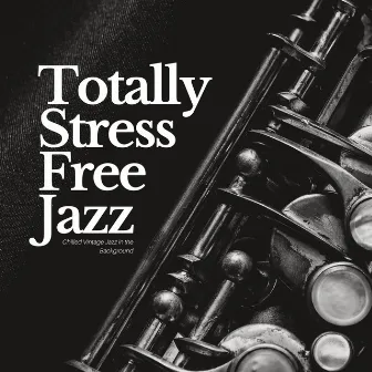 Chilled Vintage Jazz in the Background by Totally Stress Free Jazz